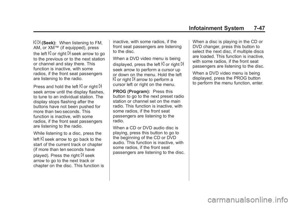 GMC YUKON 2013  Owners Manual Black plate (47,1)GMC Yukon/Yukon XL Owner Manual - 2013 - CRC 2nd edition - 8/15/12
Infotainment System 7-47
© ¨(Seek):When listening to FM,
AM, or XM™ (if equipped), press
the left
©or right¨s