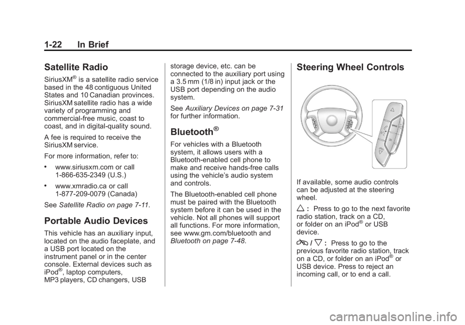 GMC YUKON 2013  Owners Manual Black plate (22,1)GMC Yukon/Yukon XL Owner Manual - 2013 - CRC 2nd edition - 8/15/12
1-22 In Brief
Satellite Radio
SiriusXM®is a satellite radio service
based in the 48 contiguous United
States and 1