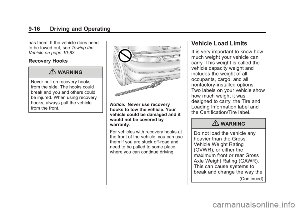 GMC YUKON 2013 Owners Manual Black plate (16,1)GMC Yukon/Yukon XL Owner Manual - 2013 - CRC 2nd edition - 8/15/12
9-16 Driving and Operating
has them. If the vehicle does need
to be towed out, seeTowing the
Vehicle on page 10‑8 GMC YUKON 2013 Owners Manual Black plate (16,1)GMC Yukon/Yukon XL Owner Manual - 2013 - CRC 2nd edition - 8/15/12
9-16 Driving and Operating
has them. If the vehicle does need
to be towed out, seeTowing the
Vehicle on page 10‑8