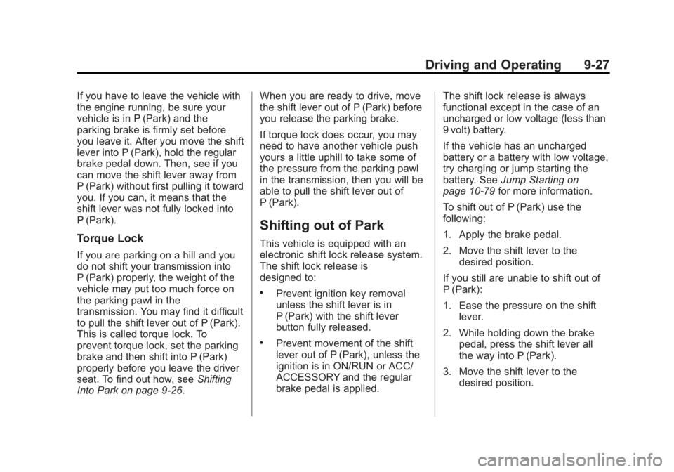 GMC YUKON 2013 Owners Manual Black plate (27,1)GMC Yukon/Yukon XL Owner Manual - 2013 - CRC 2nd edition - 8/15/12
Driving and Operating 9-27
If you have to leave the vehicle with
the engine running, be sure your
vehicle is in P ( GMC YUKON 2013 Owners Manual Black plate (27,1)GMC Yukon/Yukon XL Owner Manual - 2013 - CRC 2nd edition - 8/15/12
Driving and Operating 9-27
If you have to leave the vehicle with
the engine running, be sure your
vehicle is in P (