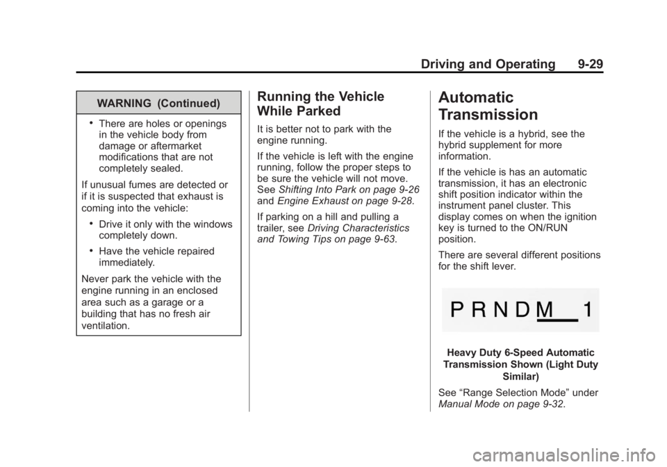 GMC YUKON 2013 Owners Manual Black plate (29,1)GMC Yukon/Yukon XL Owner Manual - 2013 - CRC 2nd edition - 8/15/12
Driving and Operating 9-29
WARNING (Continued)
.There are holes or openings
in the vehicle body from
damage or afte GMC YUKON 2013 Owners Manual Black plate (29,1)GMC Yukon/Yukon XL Owner Manual - 2013 - CRC 2nd edition - 8/15/12
Driving and Operating 9-29
WARNING (Continued)
.There are holes or openings
in the vehicle body from
damage or afte