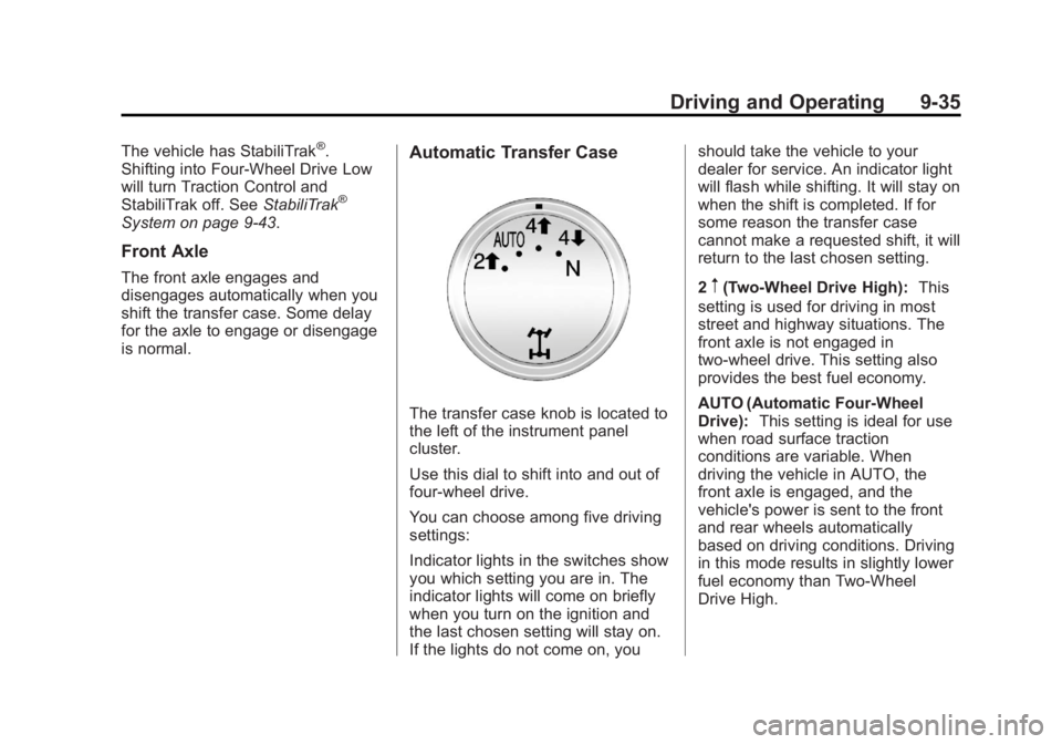 GMC YUKON 2013 Owners Manual Black plate (35,1)GMC Yukon/Yukon XL Owner Manual - 2013 - CRC 2nd edition - 8/15/12
Driving and Operating 9-35
The vehicle has StabiliTrak®.
Shifting into Four-Wheel Drive Low
will turn Traction Con GMC YUKON 2013 Owners Manual Black plate (35,1)GMC Yukon/Yukon XL Owner Manual - 2013 - CRC 2nd edition - 8/15/12
Driving and Operating 9-35
The vehicle has StabiliTrak®.
Shifting into Four-Wheel Drive Low
will turn Traction Con