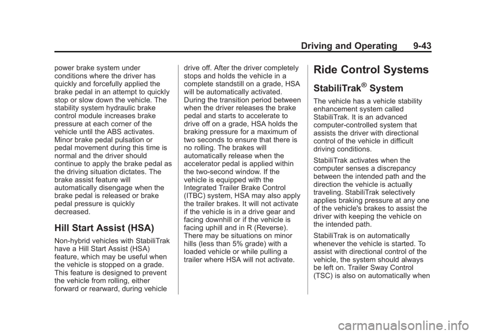 GMC YUKON 2013 Owners Guide Black plate (43,1)GMC Yukon/Yukon XL Owner Manual - 2013 - CRC 2nd edition - 8/15/12
Driving and Operating 9-43
power brake system under
conditions where the driver has
quickly and forcefully applied GMC YUKON 2013 Owners Guide Black plate (43,1)GMC Yukon/Yukon XL Owner Manual - 2013 - CRC 2nd edition - 8/15/12
Driving and Operating 9-43
power brake system under
conditions where the driver has
quickly and forcefully applied