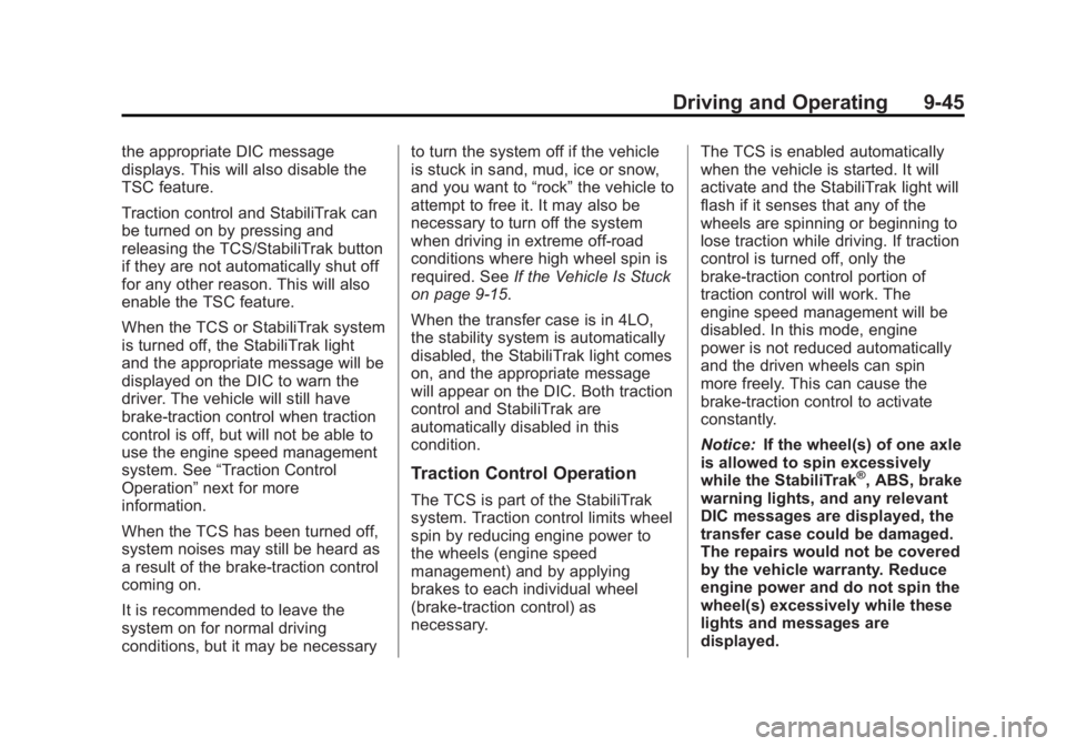 GMC YUKON 2013 Owners Manual Black plate (45,1)GMC Yukon/Yukon XL Owner Manual - 2013 - CRC 2nd edition - 8/15/12
Driving and Operating 9-45
the appropriate DIC message
displays. This will also disable the
TSC feature.
Traction c GMC YUKON 2013 Owners Manual Black plate (45,1)GMC Yukon/Yukon XL Owner Manual - 2013 - CRC 2nd edition - 8/15/12
Driving and Operating 9-45
the appropriate DIC message
displays. This will also disable the
TSC feature.
Traction c
