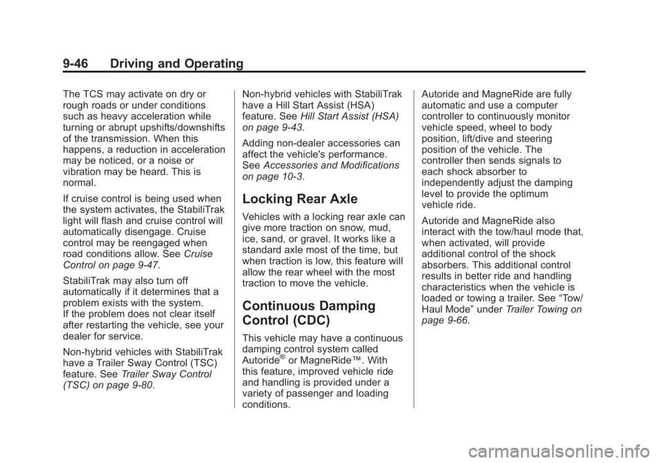 GMC YUKON 2013 Owners Manual Black plate (46,1)GMC Yukon/Yukon XL Owner Manual - 2013 - CRC 2nd edition - 8/15/12
9-46 Driving and Operating
The TCS may activate on dry or
rough roads or under conditions
such as heavy acceleratio GMC YUKON 2013 Owners Manual Black plate (46,1)GMC Yukon/Yukon XL Owner Manual - 2013 - CRC 2nd edition - 8/15/12
9-46 Driving and Operating
The TCS may activate on dry or
rough roads or under conditions
such as heavy acceleratio