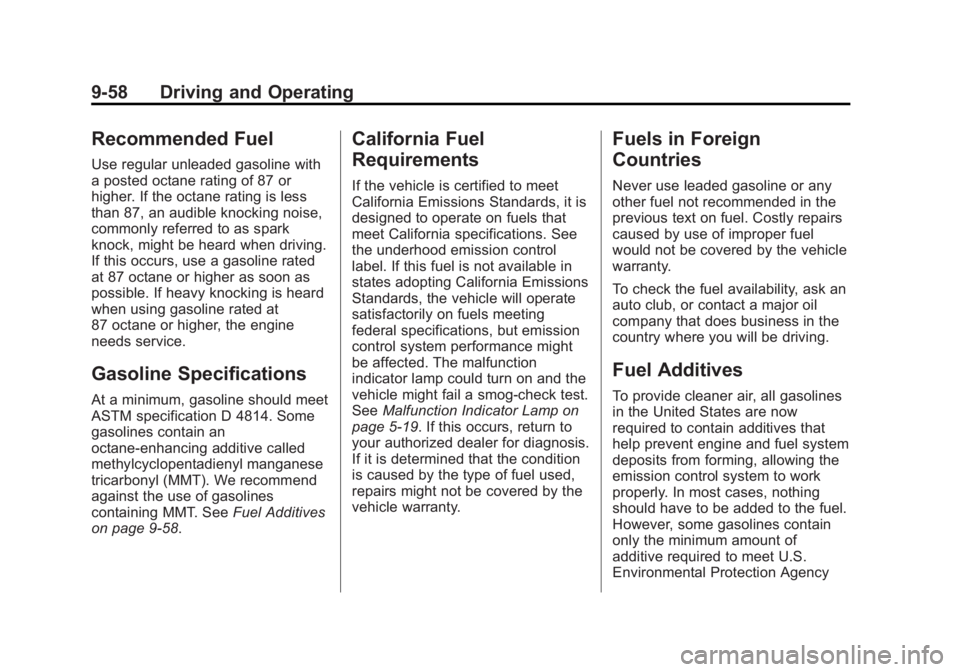 GMC YUKON 2013 Owners Guide Black plate (58,1)GMC Yukon/Yukon XL Owner Manual - 2013 - CRC 2nd edition - 8/15/12
9-58 Driving and Operating
Recommended Fuel
Use regular unleaded gasoline with
a posted octane rating of 87 or
high