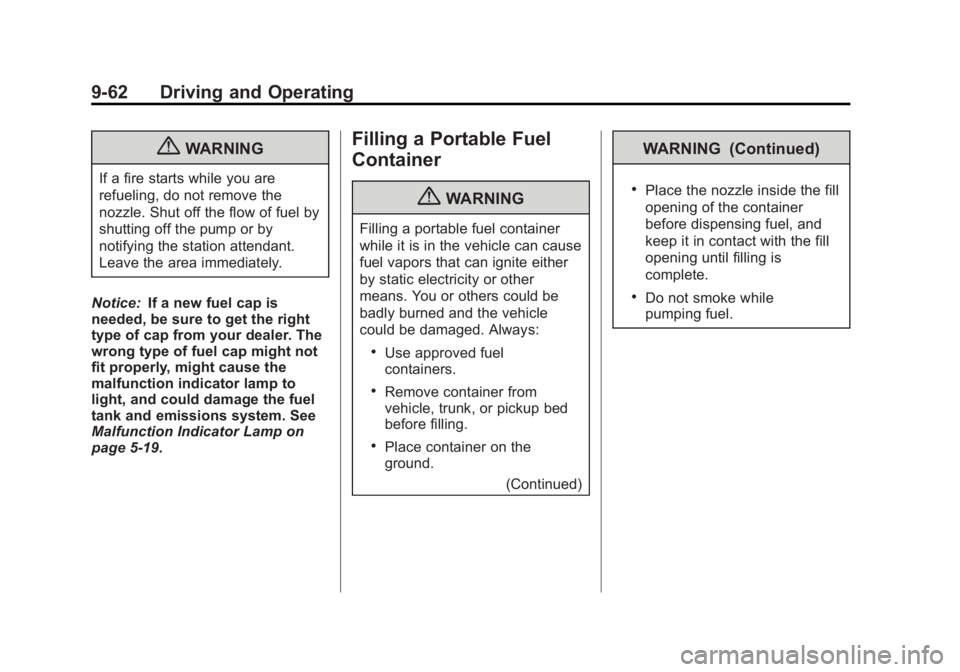 GMC YUKON 2013  Owners Manual Black plate (62,1)GMC Yukon/Yukon XL Owner Manual - 2013 - CRC 2nd edition - 8/15/12
9-62 Driving and Operating
{WARNING
If a fire starts while you are
refueling, do not remove the
nozzle. Shut off th