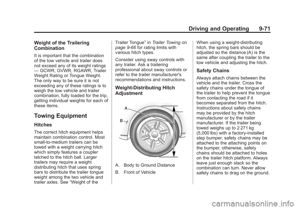 GMC YUKON 2013 Owners Manual Black plate (71,1)GMC Yukon/Yukon XL Owner Manual - 2013 - CRC 2nd edition - 8/15/12
Driving and Operating 9-71
Weight of the Trailering
Combination
It is important that the combination
of the tow veh GMC YUKON 2013 Owners Manual Black plate (71,1)GMC Yukon/Yukon XL Owner Manual - 2013 - CRC 2nd edition - 8/15/12
Driving and Operating 9-71
Weight of the Trailering
Combination
It is important that the combination
of the tow veh