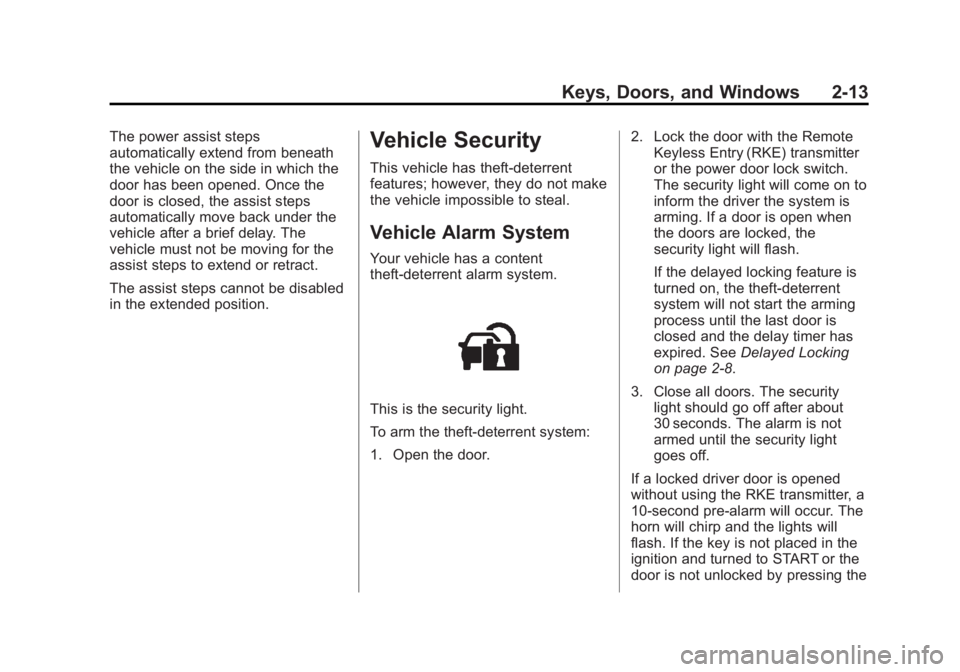 GMC YUKON 2013 Service Manual Black plate (13,1)GMC Yukon/Yukon XL Owner Manual - 2013 - CRC 2nd edition - 8/15/12
Keys, Doors, and Windows 2-13
The power assist steps
automatically extend from beneath
the vehicle on the side in w