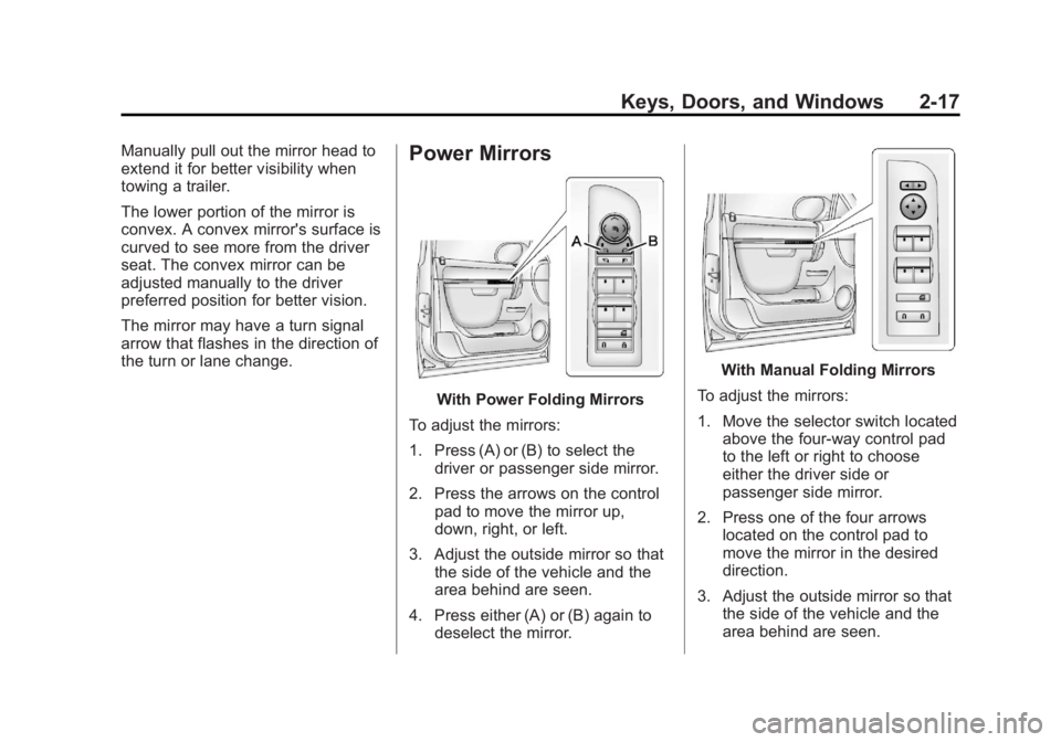 GMC YUKON 2013  Owners Manual Black plate (17,1)GMC Yukon/Yukon XL Owner Manual - 2013 - CRC 2nd edition - 8/15/12
Keys, Doors, and Windows 2-17
Manually pull out the mirror head to
extend it for better visibility when
towing a tr