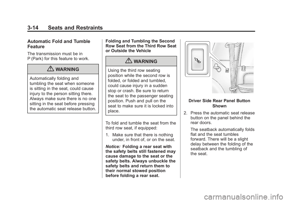 GMC YUKON 2013  Owners Manual Black plate (14,1)GMC Yukon/Yukon XL Owner Manual - 2013 - CRC 2nd edition - 8/15/12
3-14 Seats and Restraints
Automatic Fold and Tumble
Feature
The transmission must be in
P (Park) for this feature t
