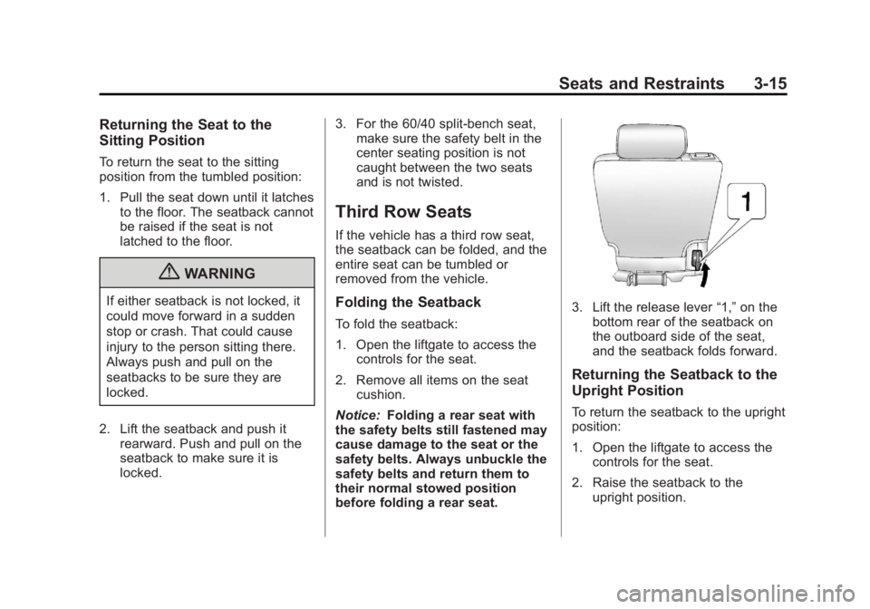 GMC YUKON 2013 Manual PDF Black plate (15,1)GMC Yukon/Yukon XL Owner Manual - 2013 - CRC 2nd edition - 8/15/12
Seats and Restraints 3-15
Returning the Seat to the
Sitting Position
To return the seat to the sitting
position fro GMC YUKON 2013 Manual PDF Black plate (15,1)GMC Yukon/Yukon XL Owner Manual - 2013 - CRC 2nd edition - 8/15/12
Seats and Restraints 3-15
Returning the Seat to the
Sitting Position
To return the seat to the sitting
position fro