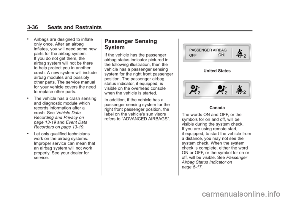 GMC YUKON 2013  Owners Manual Black plate (36,1)GMC Yukon/Yukon XL Owner Manual - 2013 - CRC 2nd edition - 8/15/12
3-36 Seats and Restraints
.Airbags are designed to inflate
only once. After an airbag
inflates, you will need some 