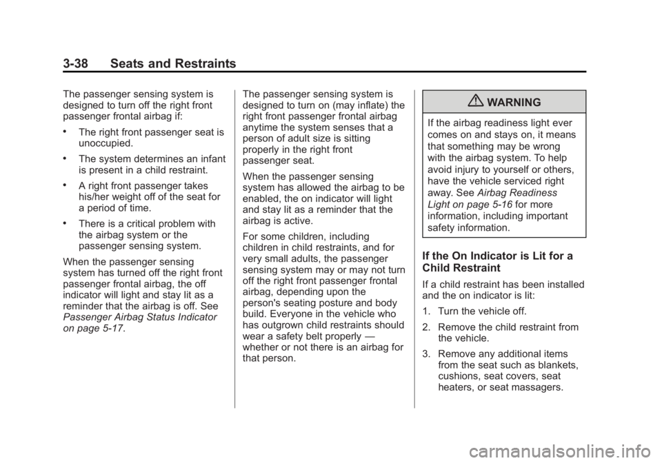 GMC YUKON 2013  Owners Manual Black plate (38,1)GMC Yukon/Yukon XL Owner Manual - 2013 - CRC 2nd edition - 8/15/12
3-38 Seats and Restraints
The passenger sensing system is
designed to turn off the right front
passenger frontal ai