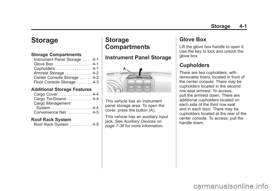 GMC ACADIA 2012  Owners Manual Black plate (1,1)GMC Acadia/Acadia Denali Owner Manual - 2012
Storage 4-1
Storage
Storage Compartments
Instrument Panel Storage . . . . . 4-1
Glove Box . . . . . . . . . . . . . . . . . . . . 4-1
Cuph