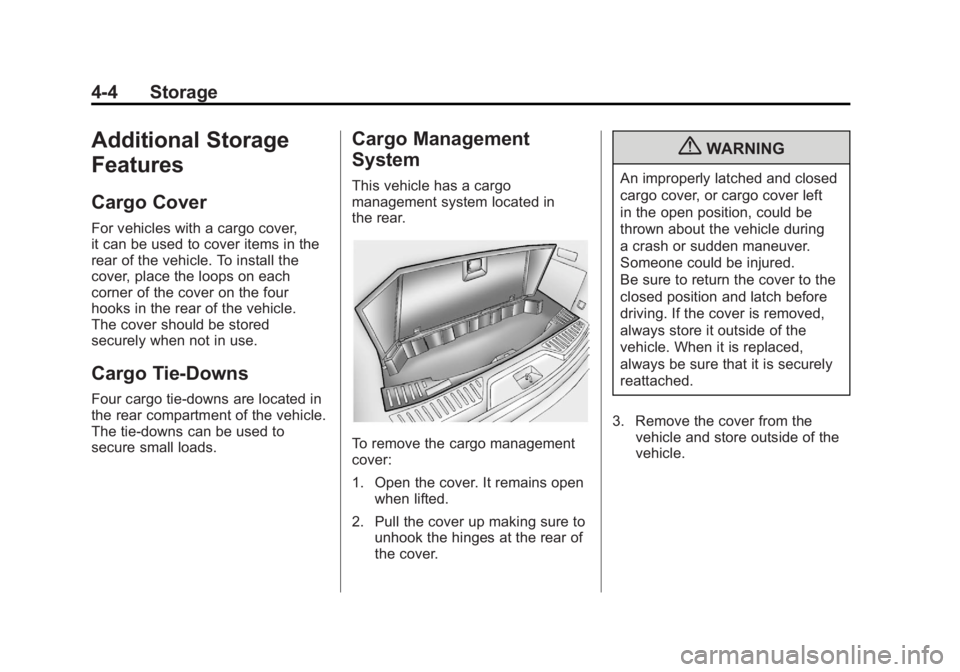 GMC ACADIA 2012  Owners Manual Black plate (4,1)GMC Acadia/Acadia Denali Owner Manual - 2012
4-4 Storage
Additional Storage
Features
Cargo Cover
For vehicles with a cargo cover,
it can be used to cover items in the
rear of the vehi