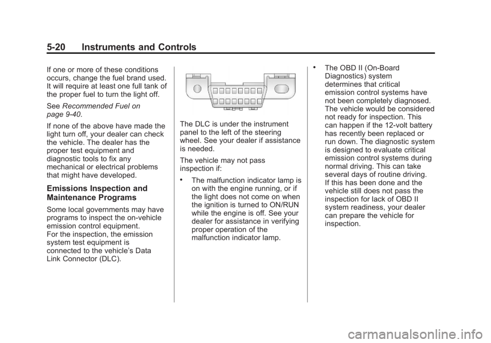 GMC ACADIA 2012  Owners Manual Black plate (20,1)GMC Acadia/Acadia Denali Owner Manual - 2012
5-20 Instruments and Controls
If one or more of these conditions
occurs, change the fuel brand used.
It will require at least one full ta