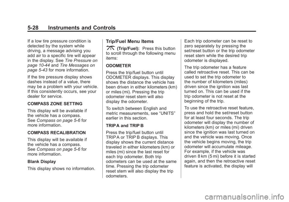 GMC ACADIA 2012  Owners Manual Black plate (28,1)GMC Acadia/Acadia Denali Owner Manual - 2012
5-28 Instruments and Controls
If a low tire pressure condition is
detected by the system while
driving, a message advising you
add air to