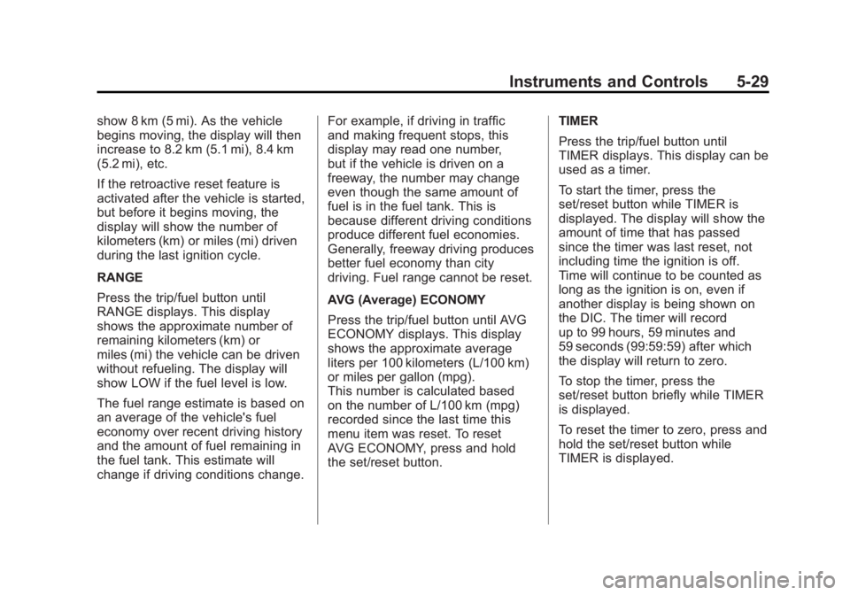 GMC ACADIA 2012  Owners Manual Black plate (29,1)GMC Acadia/Acadia Denali Owner Manual - 2012
Instruments and Controls 5-29
show 8 km (5 mi). As the vehicle
begins moving, the display will then
increase to 8.2 km (5.1 mi), 8.4 km
(