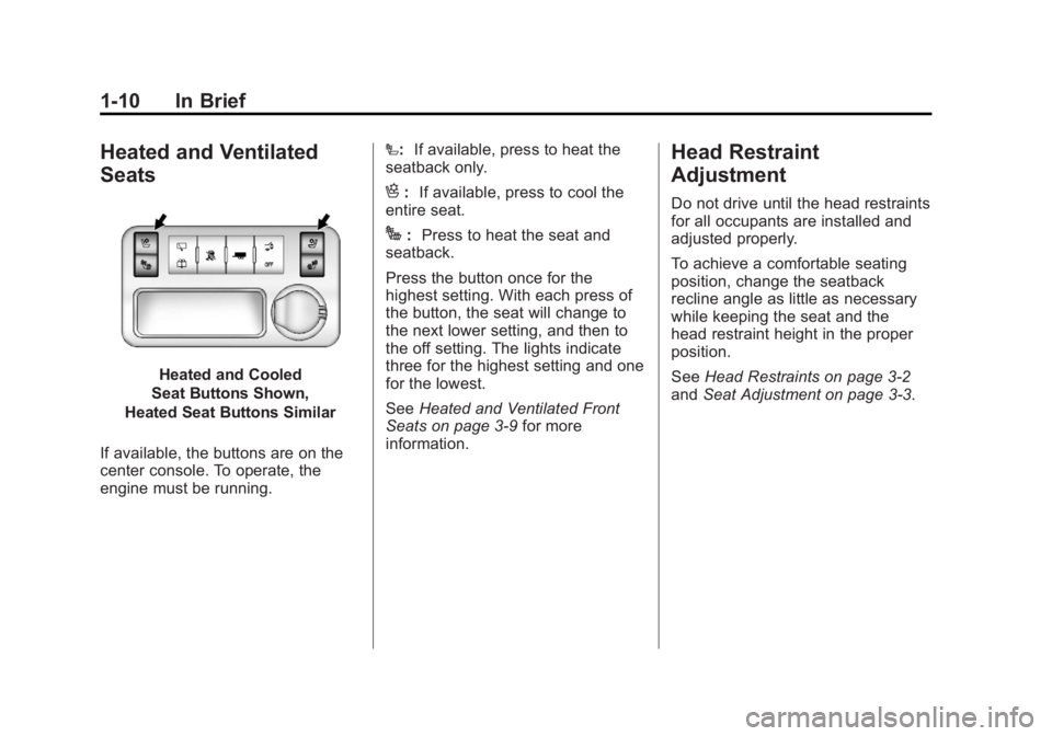 GMC ACADIA 2012  Owners Manual Black plate (10,1)GMC Acadia/Acadia Denali Owner Manual - 2012
1-10 In Brief
Heated and Ventilated
Seats
Heated and Cooled
Seat Buttons Shown,
Heated Seat Buttons Similar
If available, the buttons are