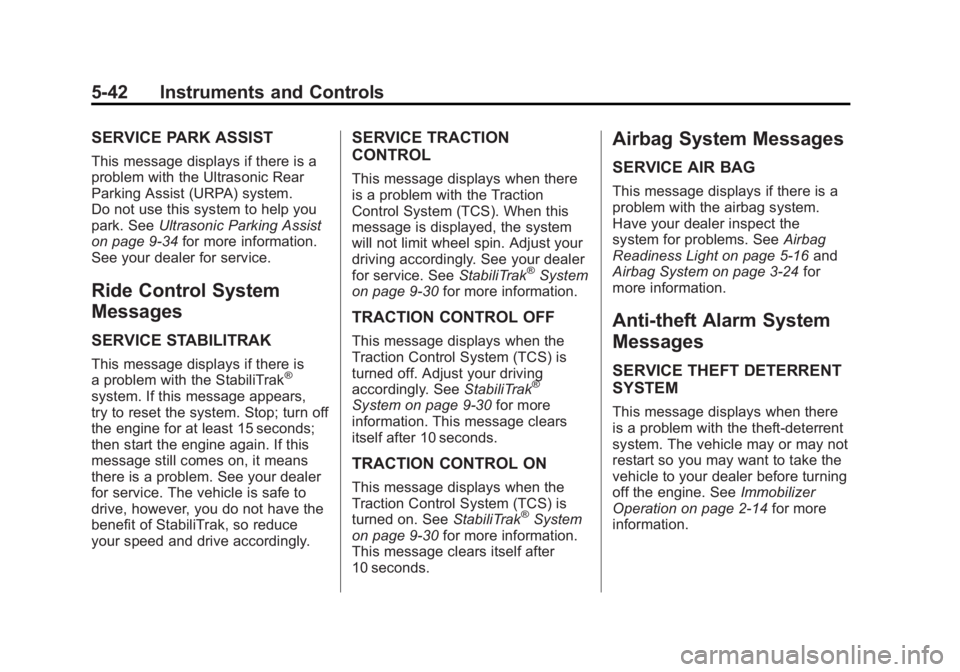 GMC ACADIA 2012  Owners Manual Black plate (42,1)GMC Acadia/Acadia Denali Owner Manual - 2012
5-42 Instruments and Controls
SERVICE PARK ASSIST
This message displays if there is a
problem with the Ultrasonic Rear
Parking Assist (UR