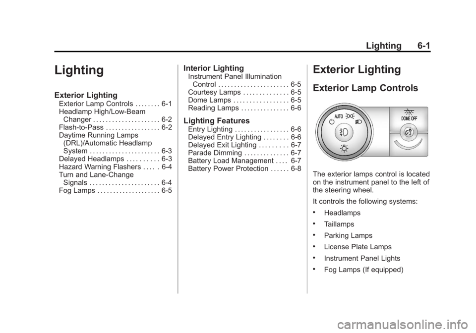 GMC ACADIA 2012  Owners Manual Black plate (1,1)GMC Acadia/Acadia Denali Owner Manual - 2012
Lighting 6-1
Lighting
Exterior Lighting
Exterior Lamp Controls . . . . . . . . 6-1
Headlamp High/Low-BeamChanger . . . . . . . . . . . . .
