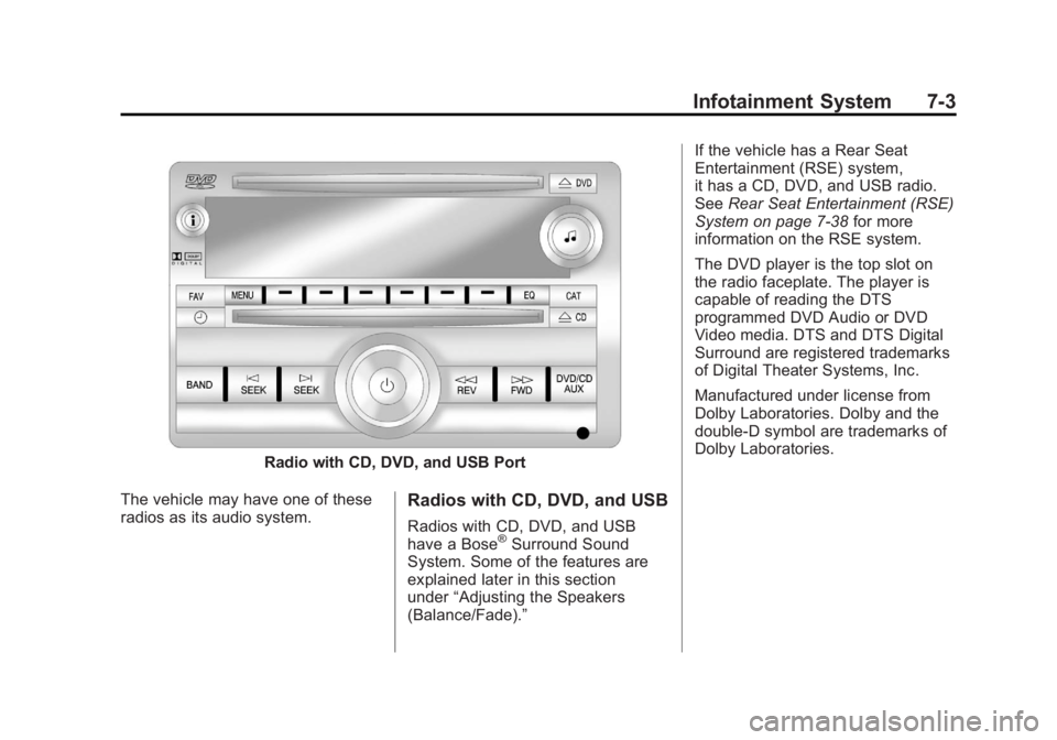 GMC ACADIA 2012  Owners Manual Black plate (3,1)GMC Acadia/Acadia Denali Owner Manual - 2012
Infotainment System 7-3
Radio with CD, DVD, and USB Port
The vehicle may have one of these
radios as its audio system.
Radios with CD, DVD