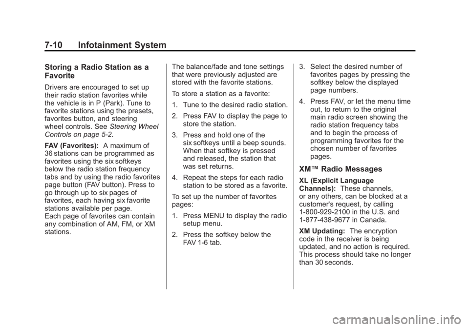 GMC ACADIA 2012  Owners Manual Black plate (10,1)GMC Acadia/Acadia Denali Owner Manual - 2012
7-10 Infotainment System
Storing a Radio Station as a
Favorite
Drivers are encouraged to set up
their radio station favorites while
the v
