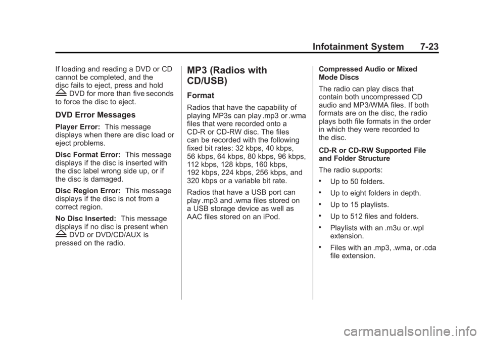 GMC ACADIA 2012  Owners Manual Black plate (23,1)GMC Acadia/Acadia Denali Owner Manual - 2012
Infotainment System 7-23
If loading and reading a DVD or CD
cannot be completed, and the
disc fails to eject, press and hold
ZDVD for mor