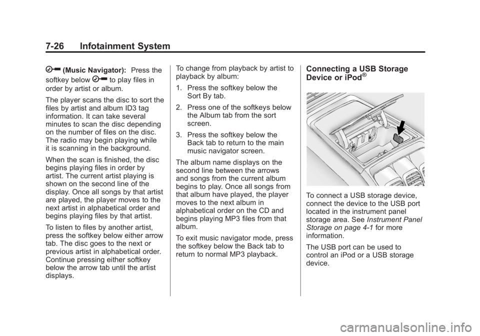 GMC ACADIA 2012  Owners Manual Black plate (26,1)GMC Acadia/Acadia Denali Owner Manual - 2012
7-26 Infotainment System
h(Music Navigator):Press the
softkey below
hto play files in
order by artist or album.
The player scans the disc