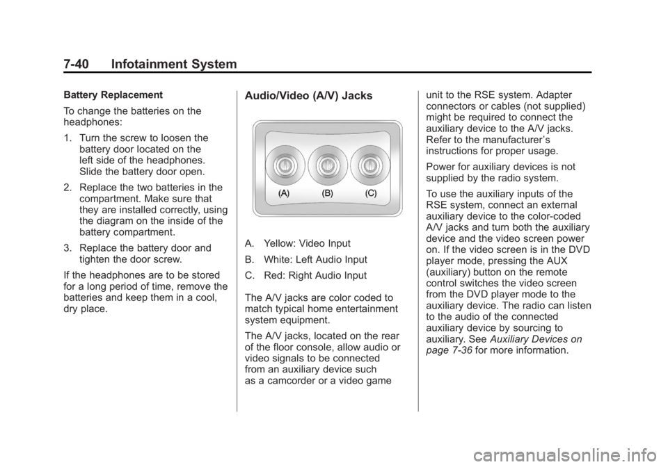 GMC ACADIA 2012  Owners Manual Black plate (40,1)GMC Acadia/Acadia Denali Owner Manual - 2012
7-40 Infotainment System
Battery Replacement
To change the batteries on the
headphones:
1. Turn the screw to loosen thebattery door locat