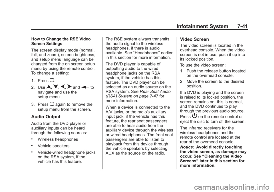 GMC ACADIA 2012  Owners Manual Black plate (41,1)GMC Acadia/Acadia Denali Owner Manual - 2012
Infotainment System 7-41
How to Change the RSE Video
Screen Settings
The screen display mode (normal,
full, and zoom), screen brightness,