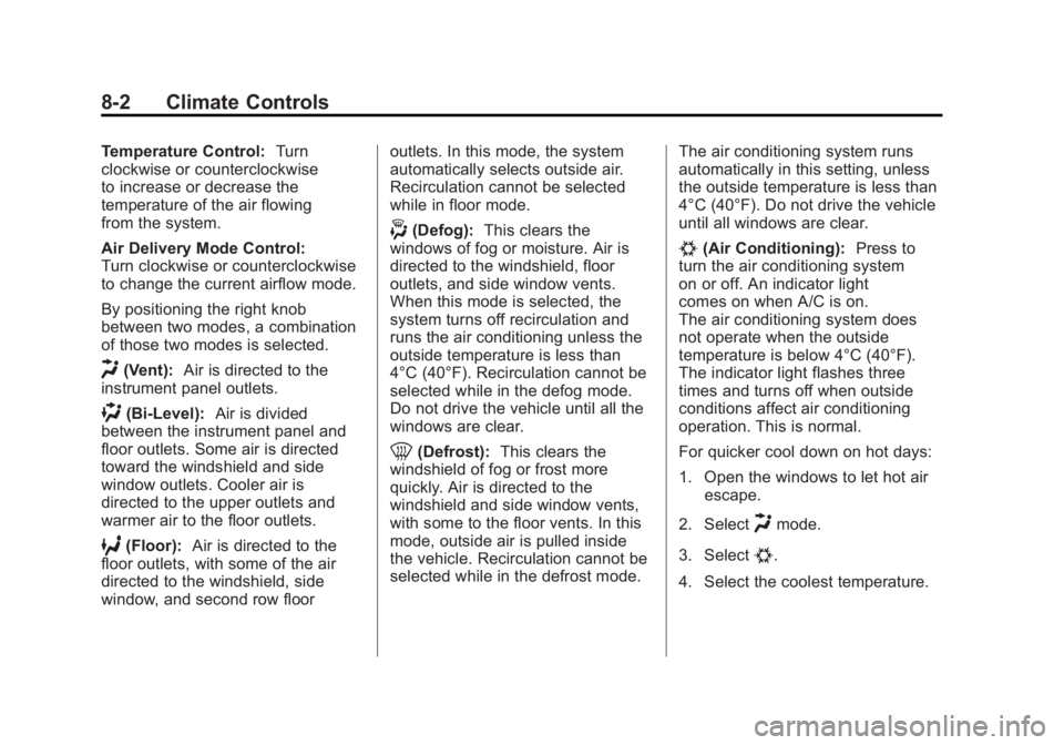 GMC ACADIA 2012  Owners Manual Black plate (2,1)GMC Acadia/Acadia Denali Owner Manual - 2012
8-2 Climate Controls
Temperature Control:Turn
clockwise or counterclockwise
to increase or decrease the
temperature of the air flowing
fro