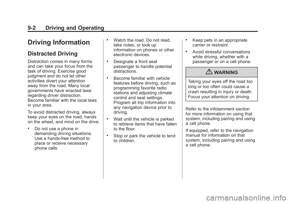 GMC ACADIA 2012 Owners Manual Black plate (2,1)GMC Acadia/Acadia Denali Owner Manual - 2012
9-2 Driving and Operating
Driving Information
Distracted Driving
Distraction comes in many forms
and can take your focus from the
task of GMC ACADIA 2012 Owners Manual Black plate (2,1)GMC Acadia/Acadia Denali Owner Manual - 2012
9-2 Driving and Operating
Driving Information
Distracted Driving
Distraction comes in many forms
and can take your focus from the
task of