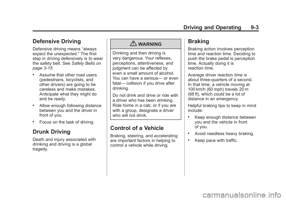 GMC ACADIA 2012  Owners Manual Black plate (3,1)GMC Acadia/Acadia Denali Owner Manual - 2012
Driving and Operating 9-3
Defensive Driving
Defensive driving means“always
expect the unexpected.” The first
step in driving defensive