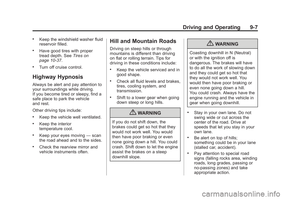 GMC ACADIA 2012  Owners Manual Black plate (7,1)GMC Acadia/Acadia Denali Owner Manual - 2012
Driving and Operating 9-7
.Keep the windshield washer fluid
reservoir filled.
.Have good tires with proper
tread depth. SeeTires on
page 1