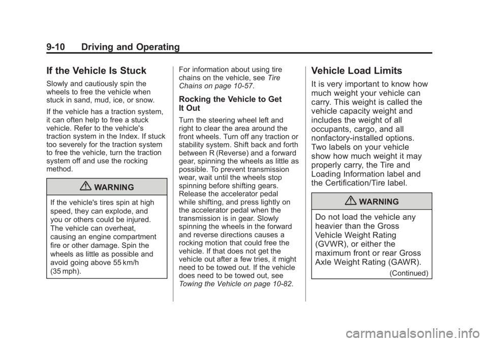 GMC ACADIA 2012  Owners Manual Black plate (10,1)GMC Acadia/Acadia Denali Owner Manual - 2012
9-10 Driving and Operating
If the Vehicle Is Stuck
Slowly and cautiously spin the
wheels to free the vehicle when
stuck in sand, mud, ice