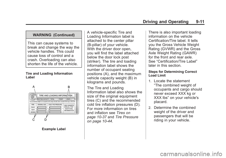 GMC ACADIA 2012  Owners Manual Black plate (11,1)GMC Acadia/Acadia Denali Owner Manual - 2012
Driving and Operating 9-11
WARNING (Continued)
This can cause systems to
break and change the way the
vehicle handles. This could
cause l