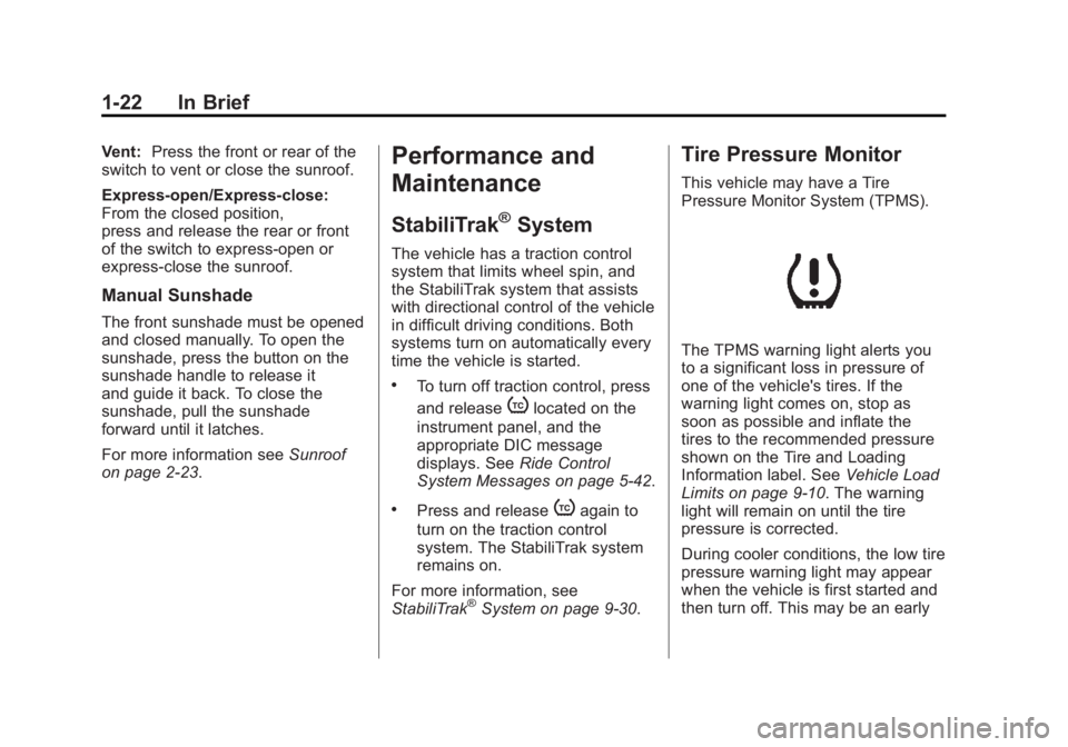 GMC ACADIA 2012  Owners Manual Black plate (22,1)GMC Acadia/Acadia Denali Owner Manual - 2012
1-22 In Brief
Vent:Press the front or rear of the
switch to vent or close the sunroof.
Express-open/Express-close:
From the closed positi