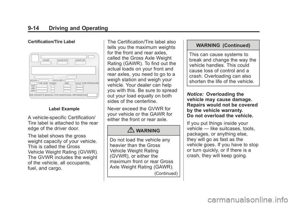 GMC ACADIA 2012  Owners Manual Black plate (14,1)GMC Acadia/Acadia Denali Owner Manual - 2012
9-14 Driving and Operating
Certification/Tire Label
Label Example
A vehicle-specific Certification/
Tire label is attached to the rear
ed