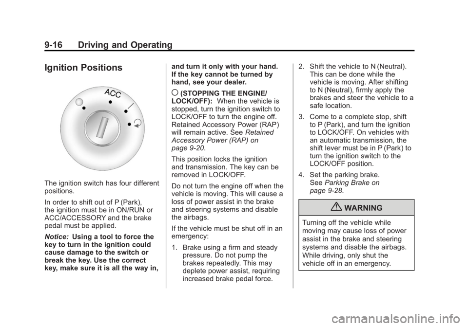 GMC ACADIA 2012  Owners Manual Black plate (16,1)GMC Acadia/Acadia Denali Owner Manual - 2012
9-16 Driving and Operating
Ignition Positions
The ignition switch has four different
positions.
In order to shift out of P (Park),
the ig