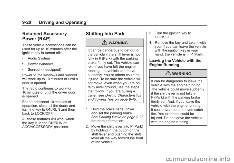 GMC ACADIA 2012  Owners Manual Black plate (20,1)GMC Acadia/Acadia Denali Owner Manual - 2012
9-20 Driving and Operating
Retained Accessory
Power (RAP)
These vehicle accessories can be
used for up to 10 minutes after the
ignition k