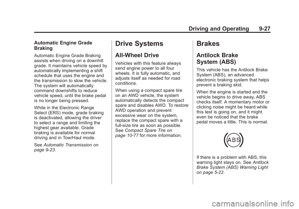 GMC ACADIA 2012  Owners Manual Black plate (27,1)GMC Acadia/Acadia Denali Owner Manual - 2012
Driving and Operating 9-27
Automatic Engine Grade
Braking
Automatic Engine Grade Braking
assists when driving on a downhill
grade. It mai