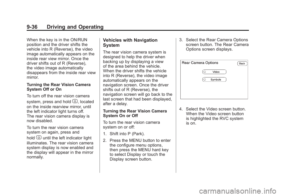 GMC ACADIA 2012  Owners Manual Black plate (36,1)GMC Acadia/Acadia Denali Owner Manual - 2012
9-36 Driving and Operating
When the key is in the ON/RUN
position and the driver shifts the
vehicle into R (Reverse), the video
image aut