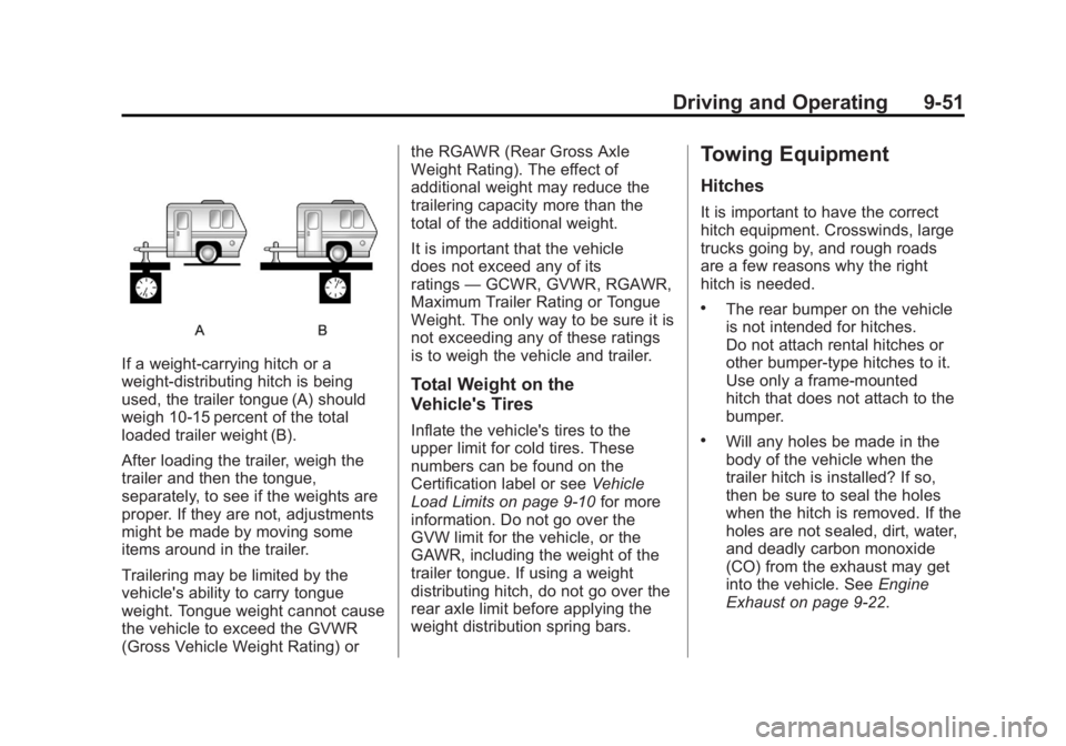 GMC ACADIA 2012  Owners Manual Black plate (51,1)GMC Acadia/Acadia Denali Owner Manual - 2012
Driving and Operating 9-51
If a weight-carrying hitch or a
weight-distributing hitch is being
used, the trailer tongue (A) should
weigh 1