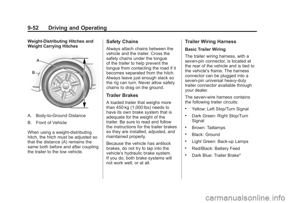GMC ACADIA 2012  Owners Manual Black plate (52,1)GMC Acadia/Acadia Denali Owner Manual - 2012
9-52 Driving and Operating
Weight-Distributing Hitches and
Weight Carrying Hitches
A. Body-to-Ground Distance
B. Front of Vehicle
When us