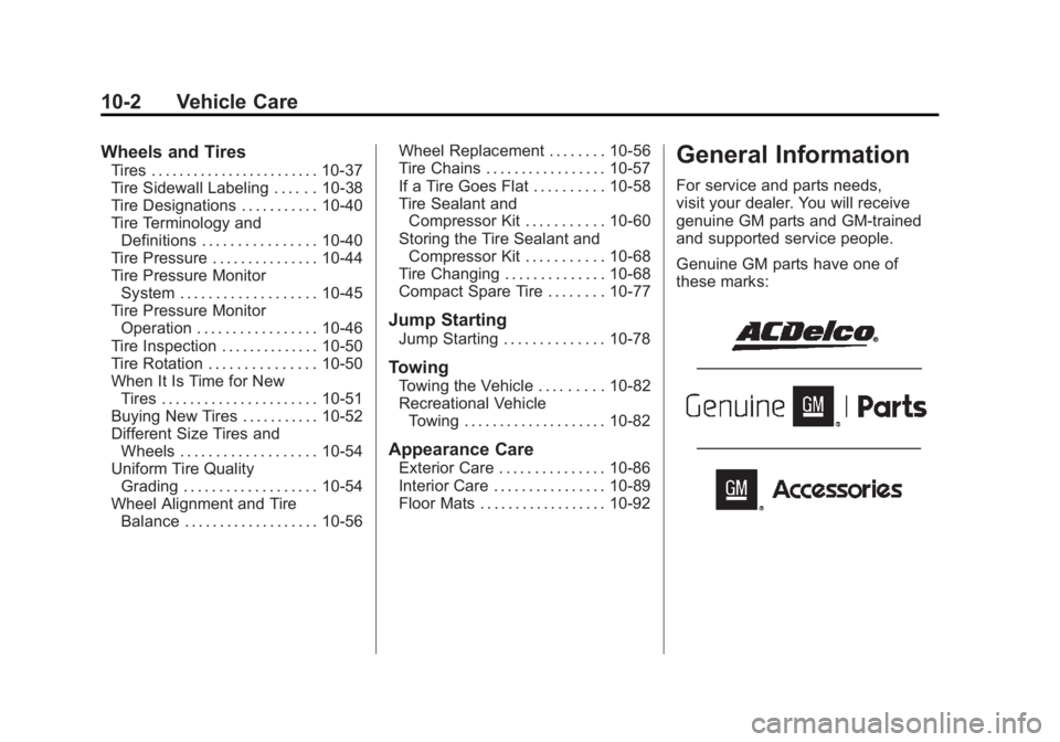 GMC ACADIA 2012  Owners Manual Black plate (2,1)GMC Acadia/Acadia Denali Owner Manual - 2012
10-2 Vehicle Care
Wheels and Tires
Tires . . . . . . . . . . . . . . . . . . . . . . . . 10-37
Tire Sidewall Labeling . . . . . . 10-38
Ti