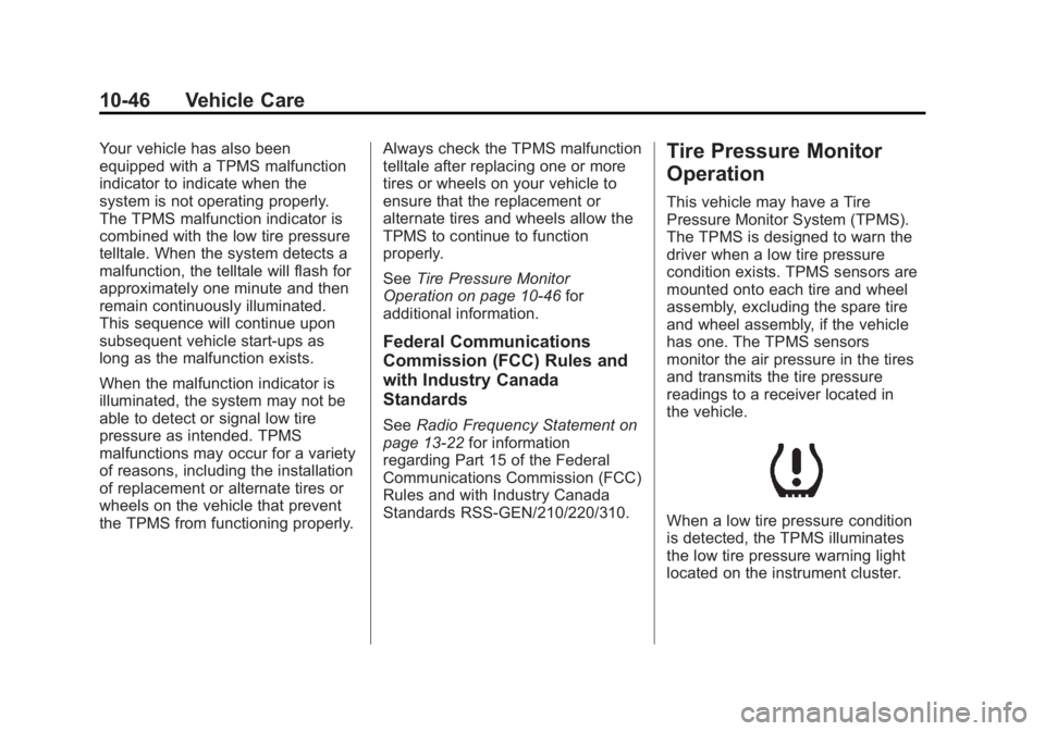 GMC ACADIA 2012  Owners Manual Black plate (46,1)GMC Acadia/Acadia Denali Owner Manual - 2012
10-46 Vehicle Care
Your vehicle has also been
equipped with a TPMS malfunction
indicator to indicate when the
system is not operating pro