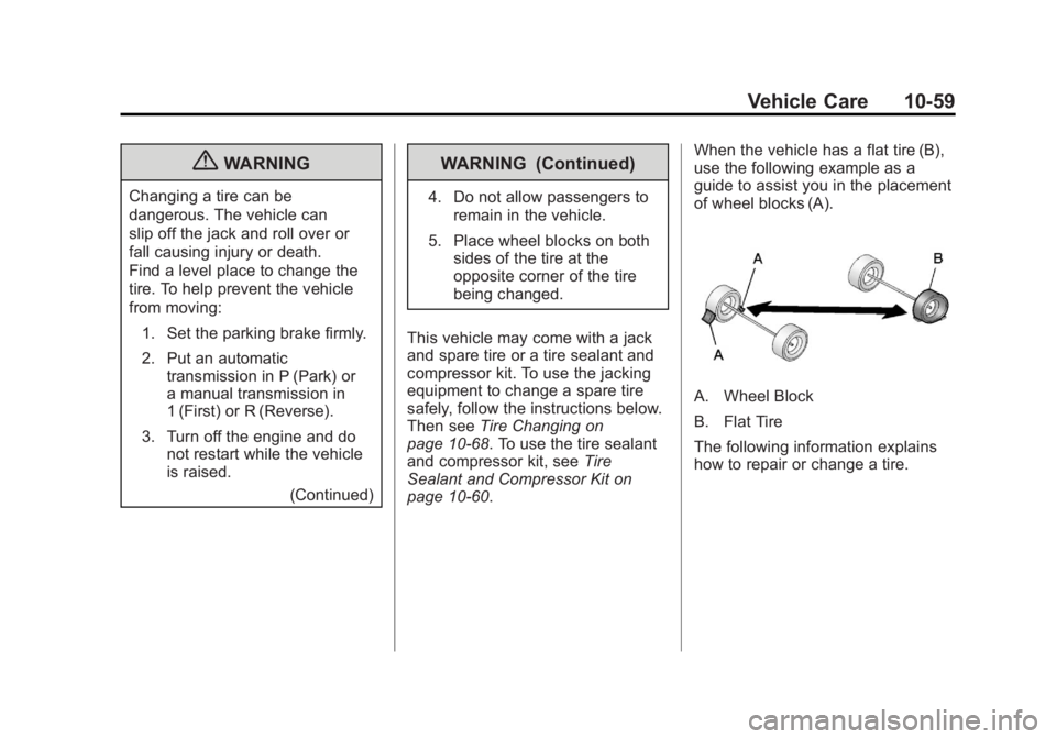 GMC ACADIA 2012 User Guide Black plate (59,1)GMC Acadia/Acadia Denali Owner Manual - 2012
Vehicle Care 10-59
{WARNING
Changing a tire can be
dangerous. The vehicle can
slip off the jack and roll over or
fall causing injury or d