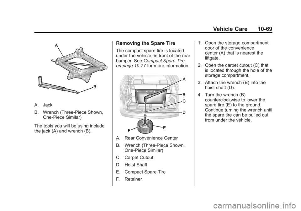 GMC ACADIA 2012 User Guide Black plate (69,1)GMC Acadia/Acadia Denali Owner Manual - 2012
Vehicle Care 10-69
A. Jack
B. Wrench (Three-Piece Shown,One-Piece Similar)
The tools you will be using include
the jack (A) and wrench (B